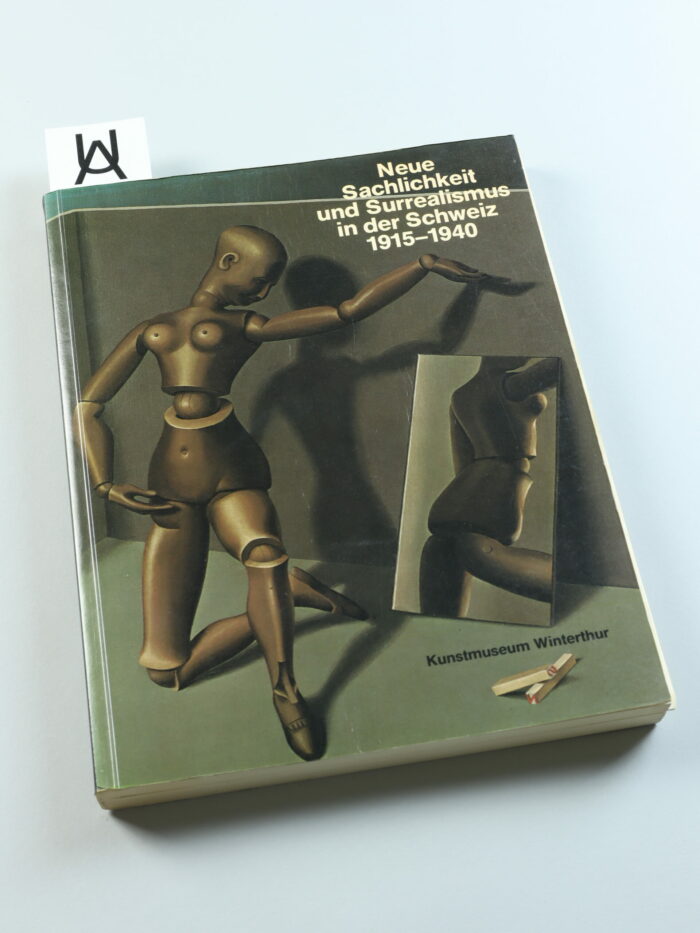 Neue Sachlichkeit und Surrealismus in der Schweiz, 1915 - 1940