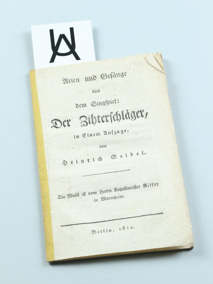 Arien und Gesänge aus dem Singspiel: Der Zihterschläger [Zitherschläger], in Einem Aufzuge, von Heinrich Seidel