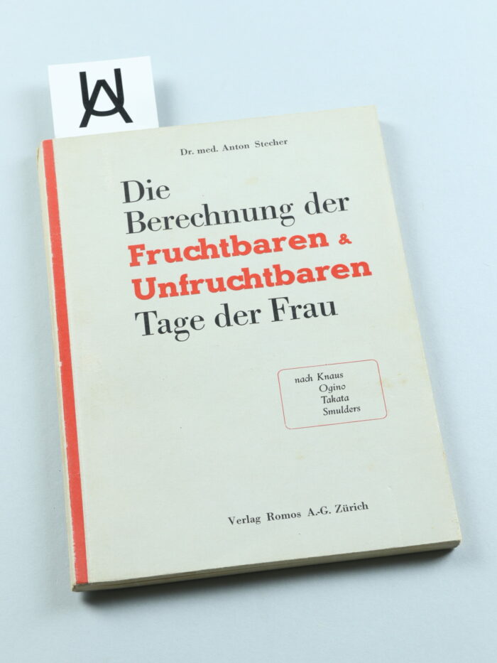 Die Berechnung der fruchtbaren und unfruchtbaren Tage der Frau nach Knaus, Ogino, Takata, Smulders