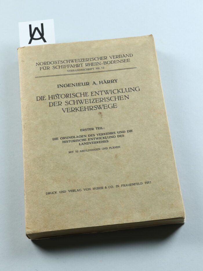 Die Historische Entwicklung der Schweizerischen Verkehrswege mit besonderer Berücksichtigung des Transits und der Fluss-Schiffahrt. In zwei Teilen mit Plänen, Abbildungen und Karten