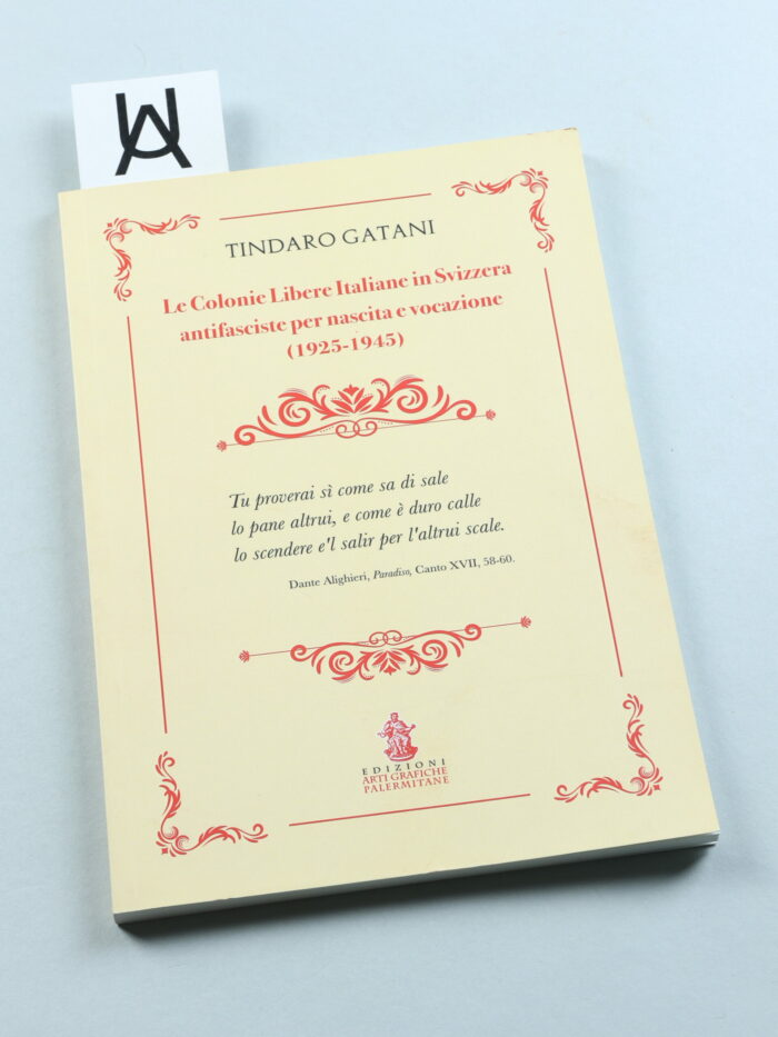 Le Colonie Libere Italiane in Svizzera antifasciste per nascita e vocazione (1925 - 1945)