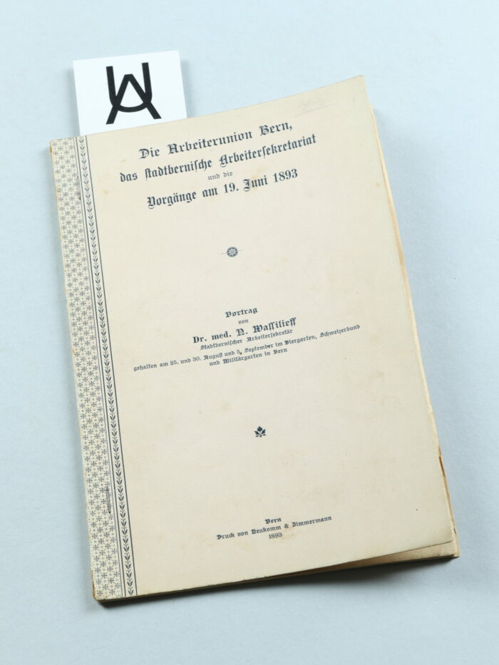 Die Arbeiterunion Bern, das stadtbernische Arbeitersekretariat und die Vorgänge am 19. Juni 1893