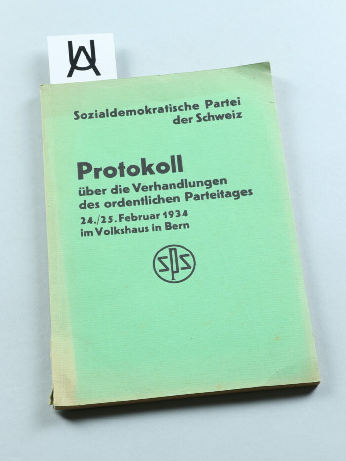 Protokoll über die Verhandlungen des ordentlichen Parteitages [der Sozialdemokratischen Partei der Schweiz], 24./25. Februar 1934 im Volkshaus in Bern