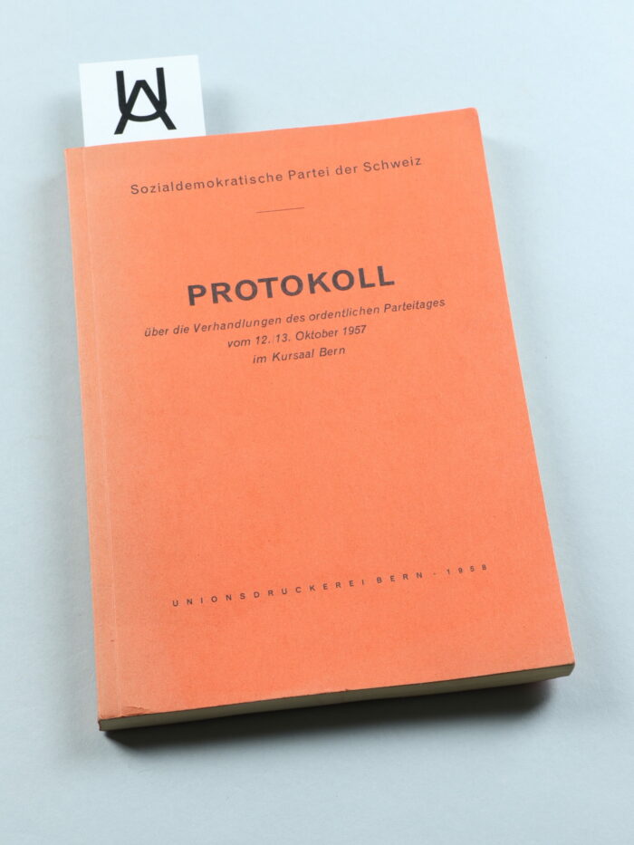 Protokoll über die Verhandlungen des ordentlichen Parteitages [der Sozialdemokratischen Partei der Schweiz] vom 12./13. Oktober 1957 im Kursaal Bern