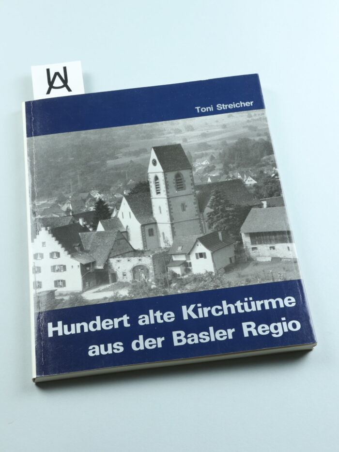 Hundert alte Kirchtürmer aus der Basler Regio