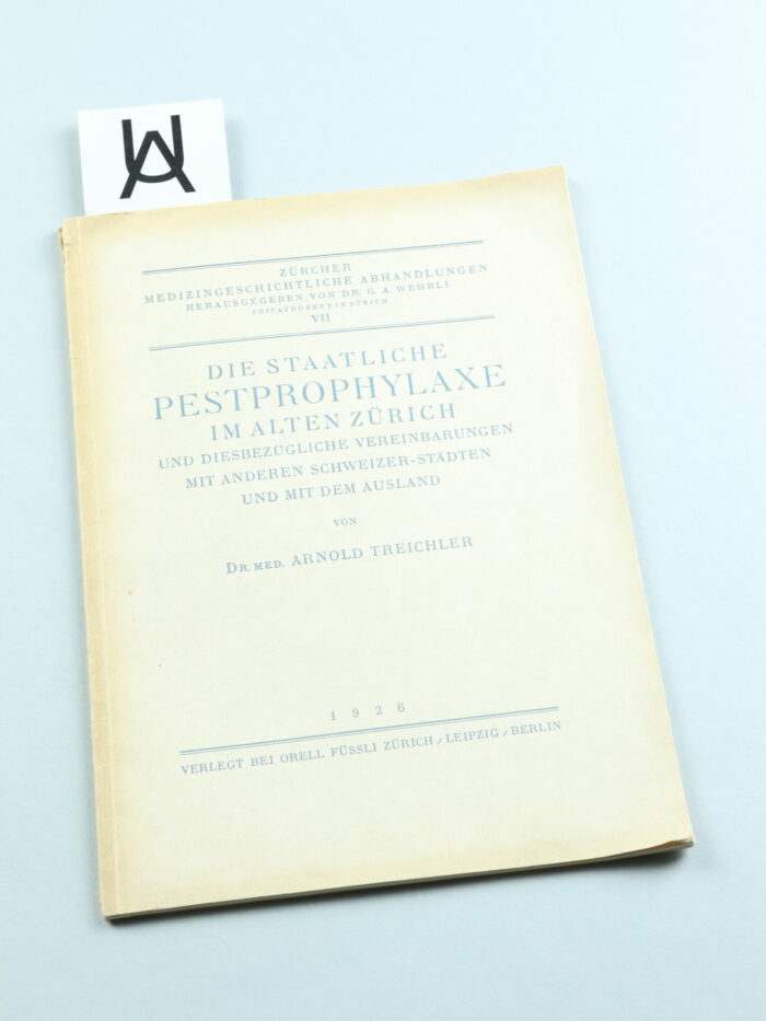 Die staatliche Pestprophylaxe im alten Zürich und diesbezügliche Vereinbarungen mit anderen Schweizer-Städten und mit dem Ausland