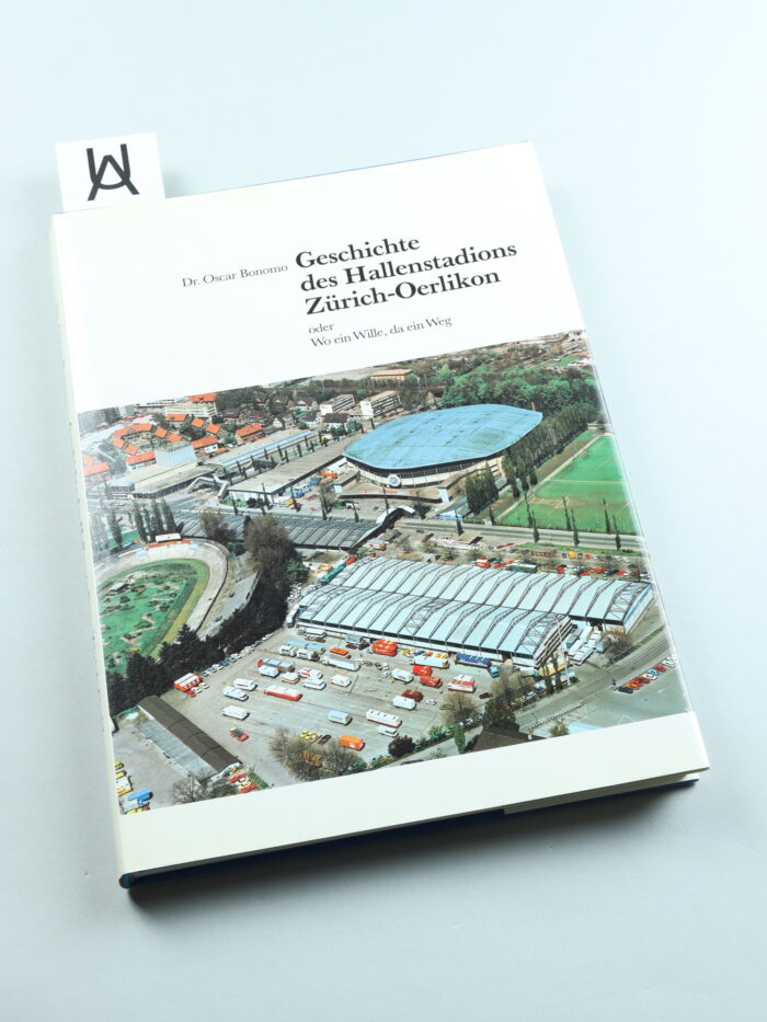 Geschichte des Hallenstadions Zürich-Oerlikon oder: Wo ein Wille, da ein Weg