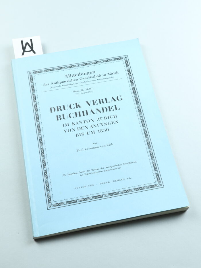 Druck, Verlag, Buchhandel im Kanton Zürich von den Anfängen bis um 1850