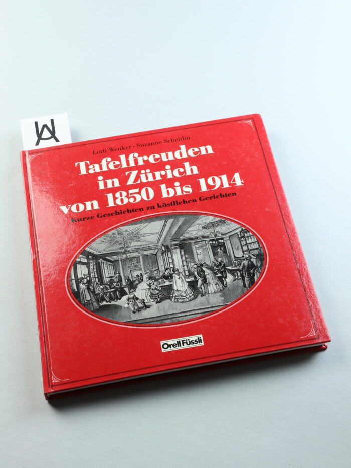 Tafelfreuden in Zürich von 1850 bis 1914