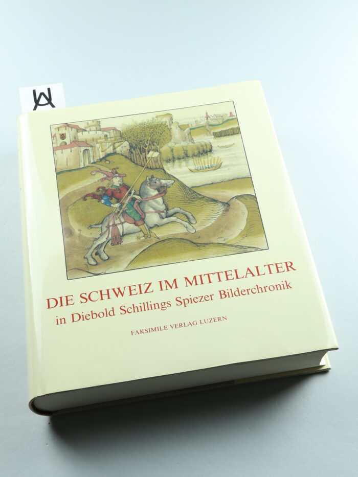 Die Schweiz im Mittelalter in Diebold Schillings Spiezer Bilderchronik