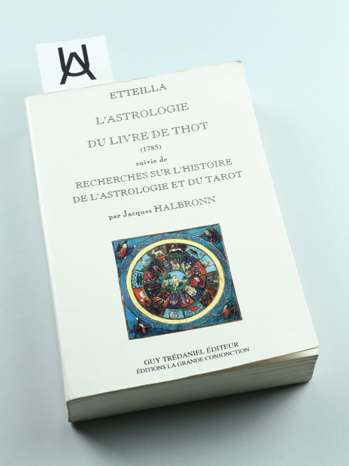 «L'astrologie du Livre de Toth» suivie de «Recherches sur l'histoire de l'astrologie et du Tarot» par Jacques Halbronn