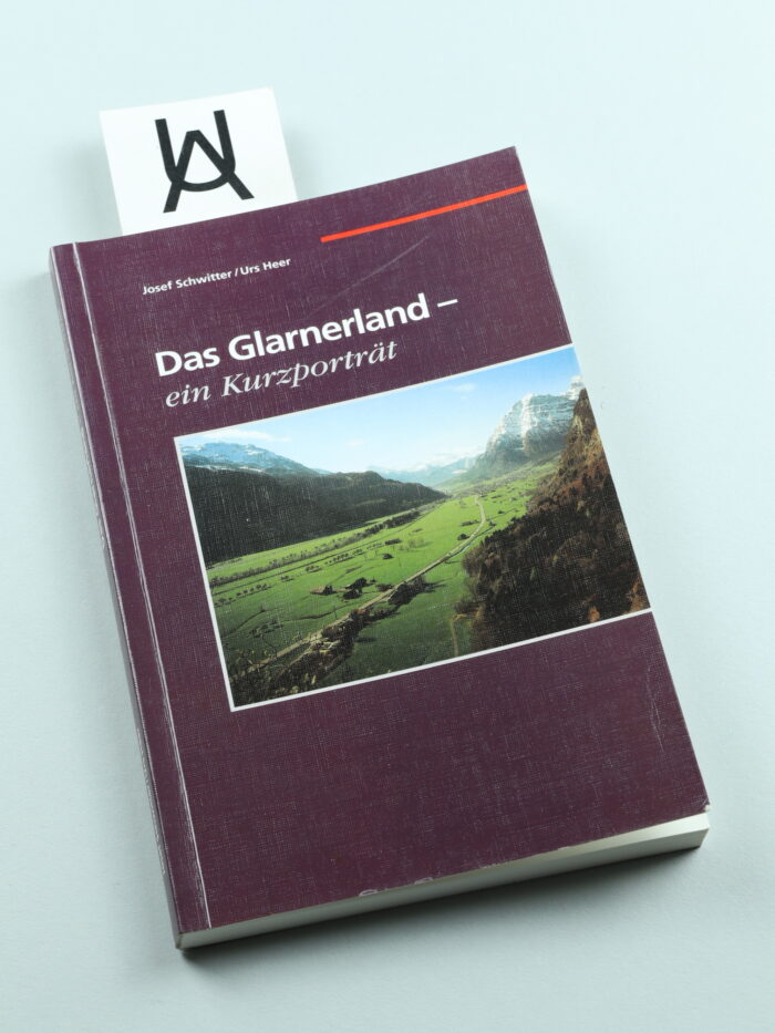 Das Glarnerland - ein Kurzporträt