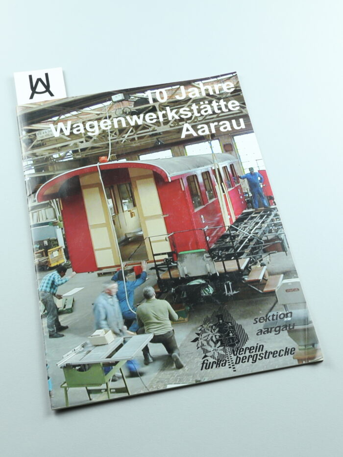 10 Jahre Wagenwerkstätte Aarau