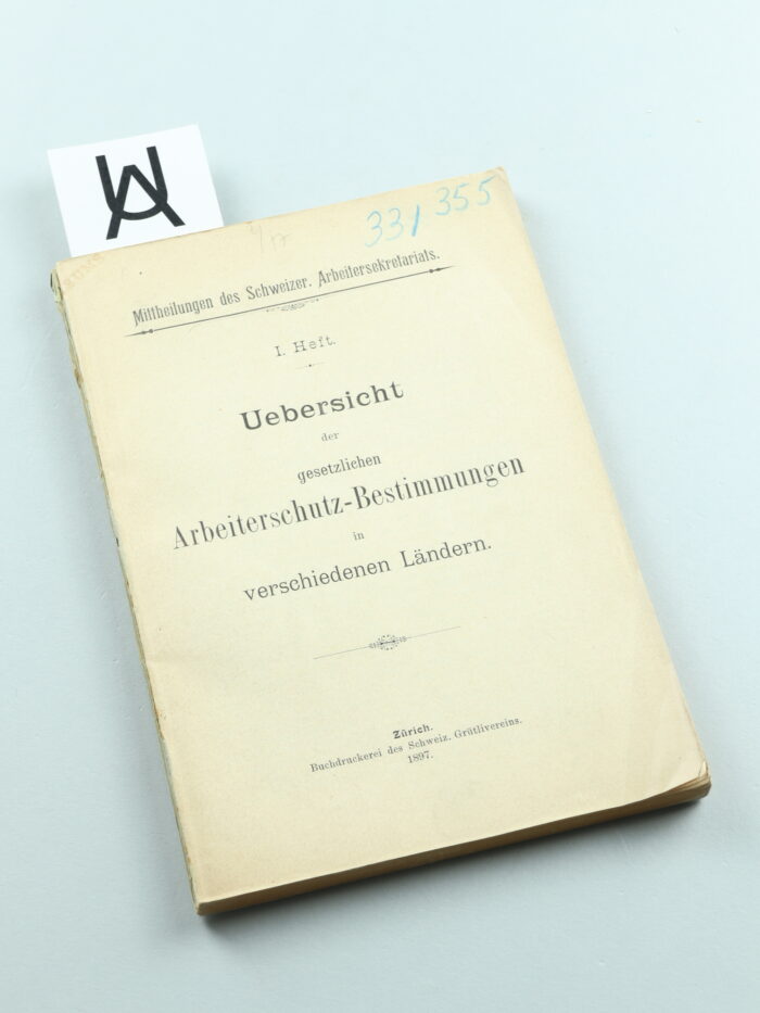 Übersicht der gesetzlichen Arbeiterschutz-Bestimmungen in verschiedenen Ländern. I. Heft