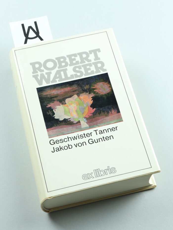 Geschwister Tanner. Roman. [Und:] Jakob von Gunten. Ein Tagebuch