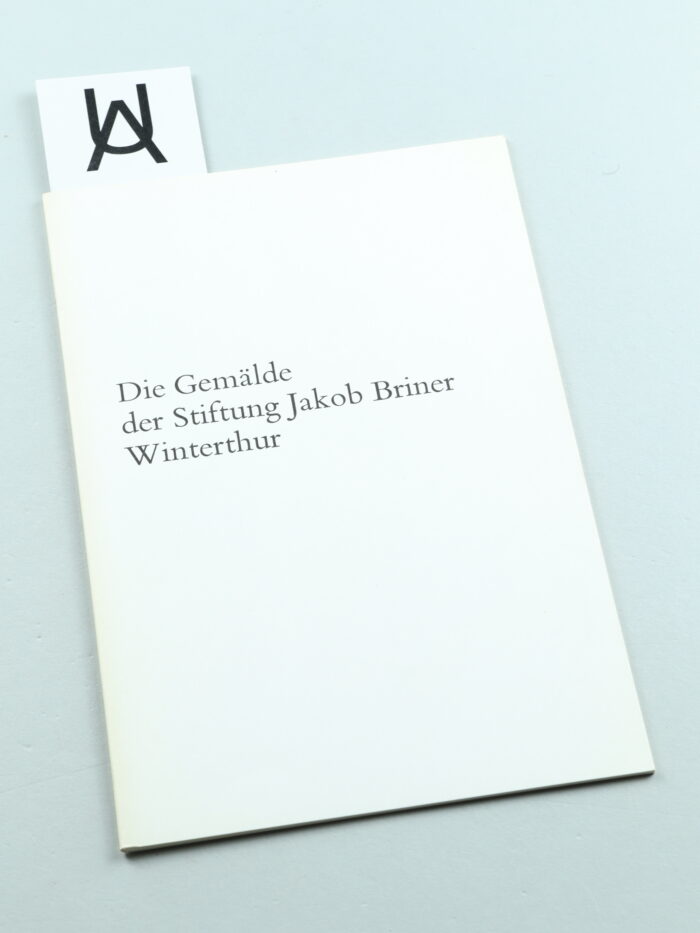 Stiftung Jakob Briner, Rathaus Winterthur. Katalog der Gemälde