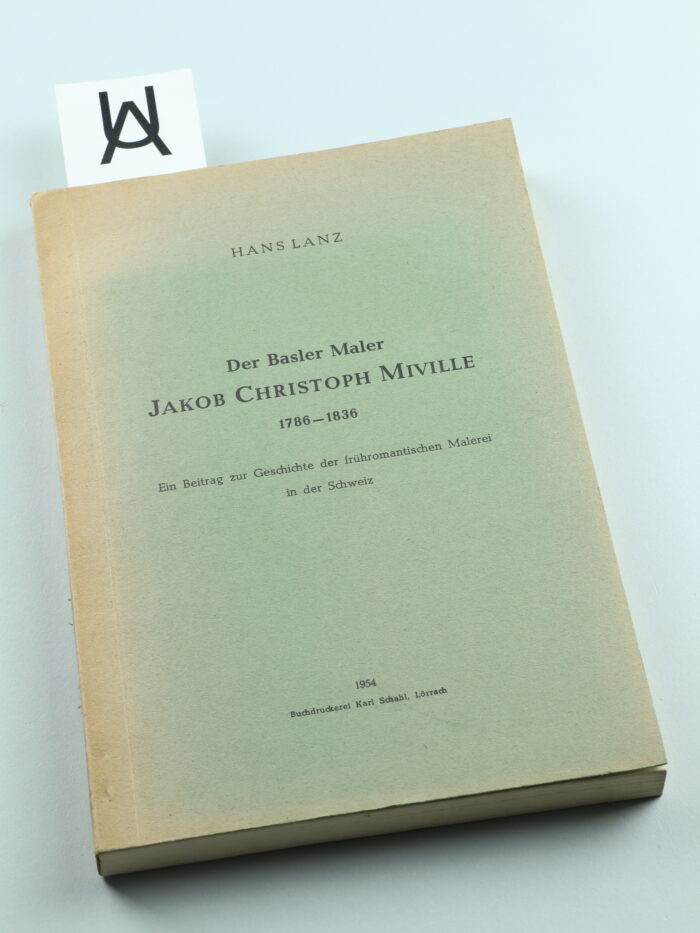 Der Basler Maler Jakob Christoph Miville, 1786 - 1836