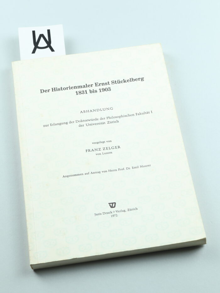Der Historienmaler Ernst Stückelberg, 1831 bis 1903
