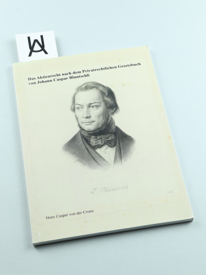 Das Aktienrecht nach dem Privatrechtlichen Gesetzbuch von Johann Caspar Bluntschli