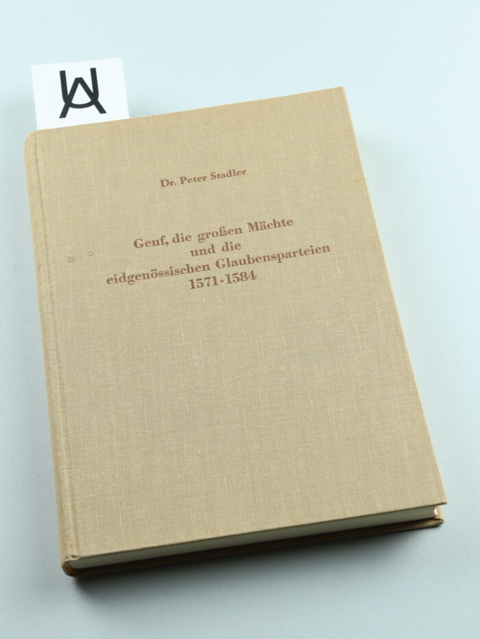 Genf, die grossen Mächte und die eidgenössischen Glaubensparteien 1571 - 1584