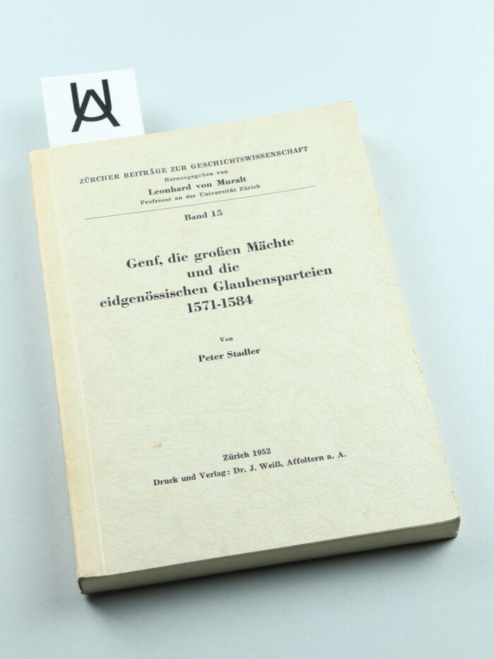 Genf, die grossen Mächte und die eidgenössischen Glaubensparteien 1571 - 1584