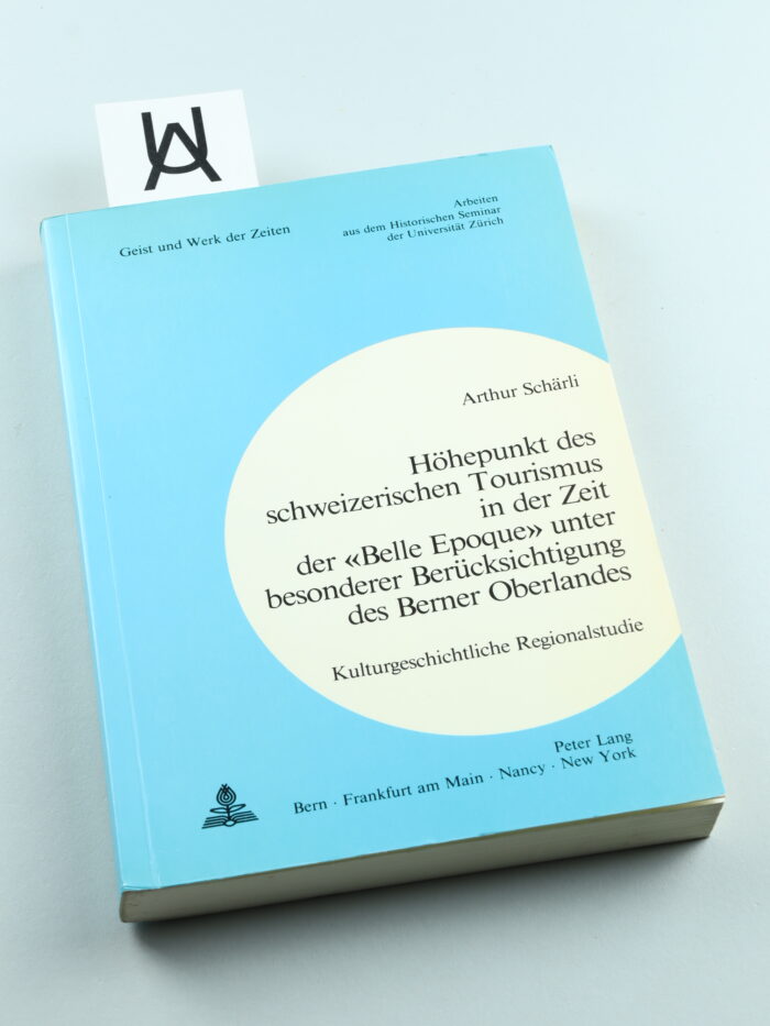 Höhepunkt des schweizerischen Tourismus in der Zeit der «Belle Epoque» unter besonderer Berücksichtigung des Berner Oberlandes