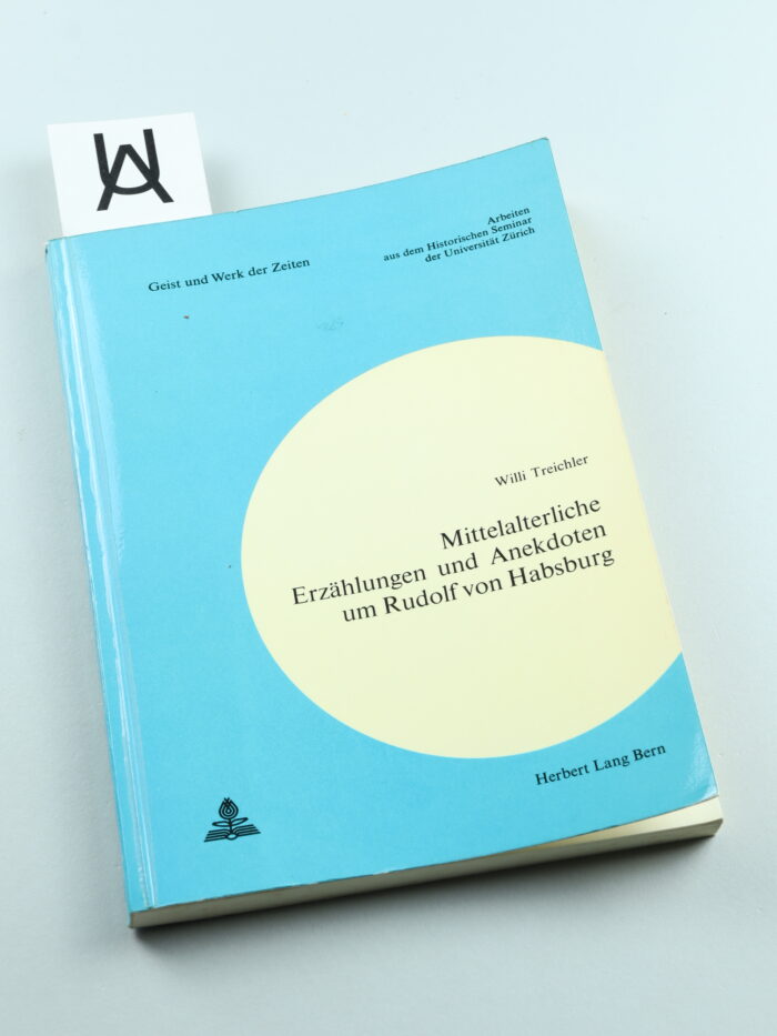 Mittelalterliche Erzählungen und Anekdoten um Rudolf von Habsburg