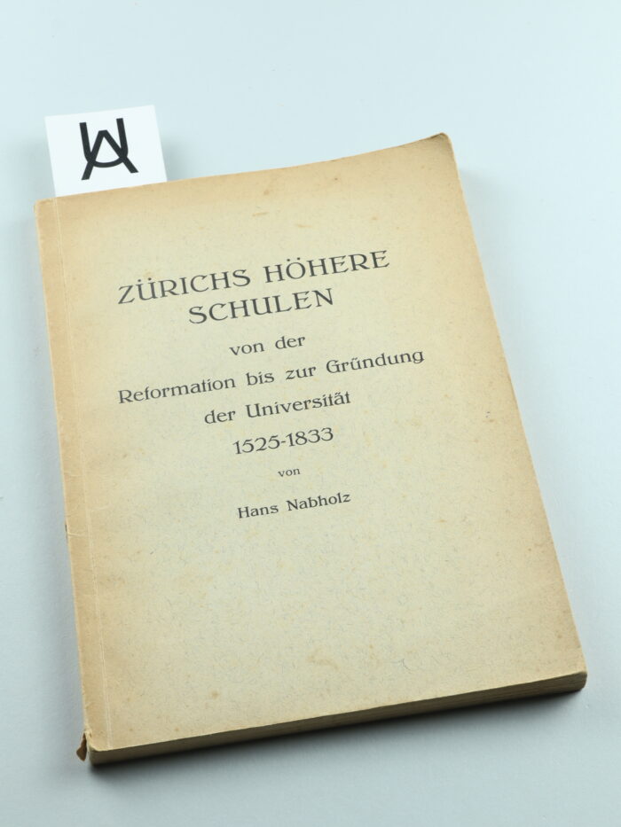 Zürichs Höhere Schulen von der Reformation bis zur Gründung der Universität, 1525 - 1833