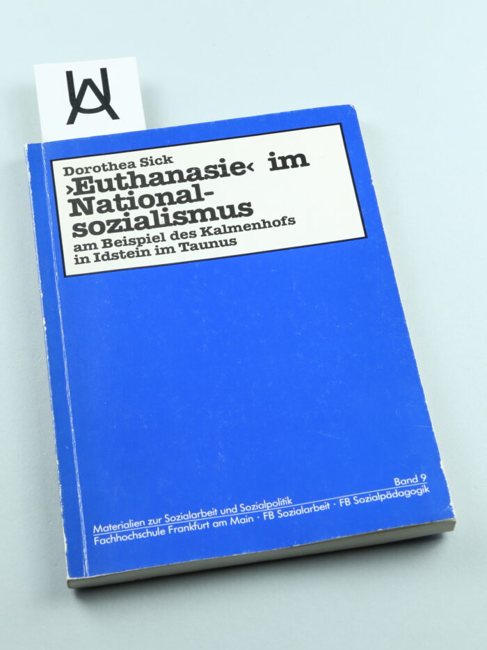 «Euthanasie» im Nationalsozialismus am Beispiel des Kalmenhofs in Idstein im Taunus