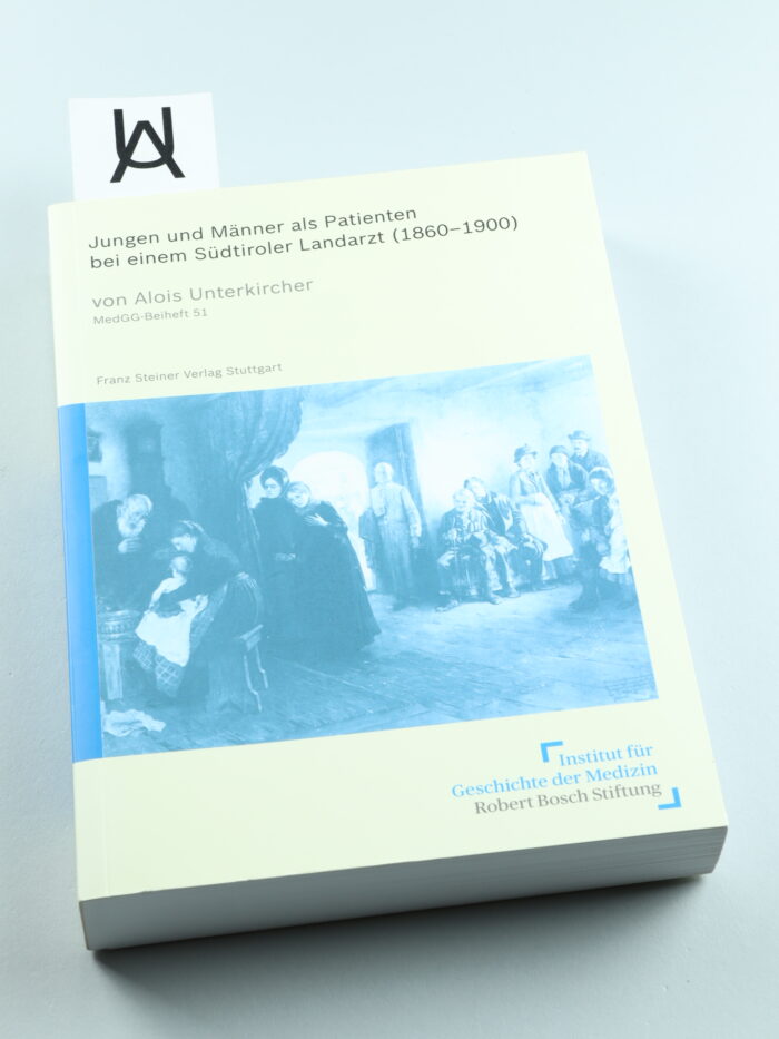 Jungen und Männer als Patienten bei einem Südtiroler Landarzt (1860 - 1900)