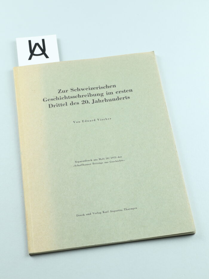 Zur Schweizerischen Geschichtsschreibung im ersten Drittel des 20. Jahrhunderts