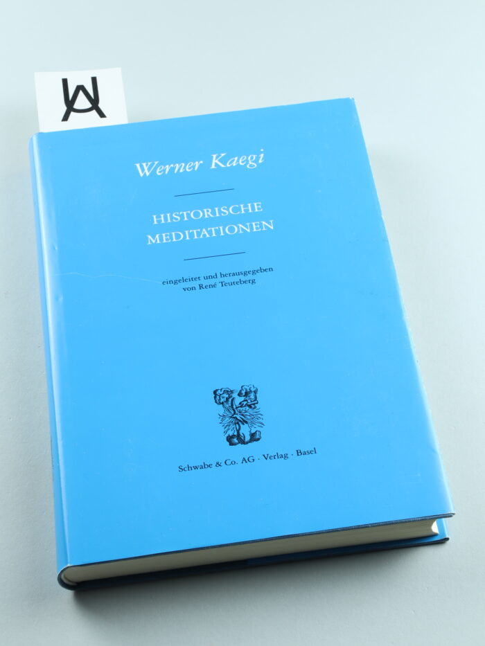 Historische Meditationen, eingeleitet und herausgegeben von René Teuteberg