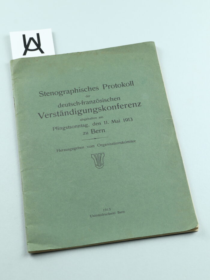 Stenographisches Protokoll der deutsch-französischen Verständigungskonferenz abgehalten am Pfingstsonntag, den 11. Mai 1913 zu Bern
