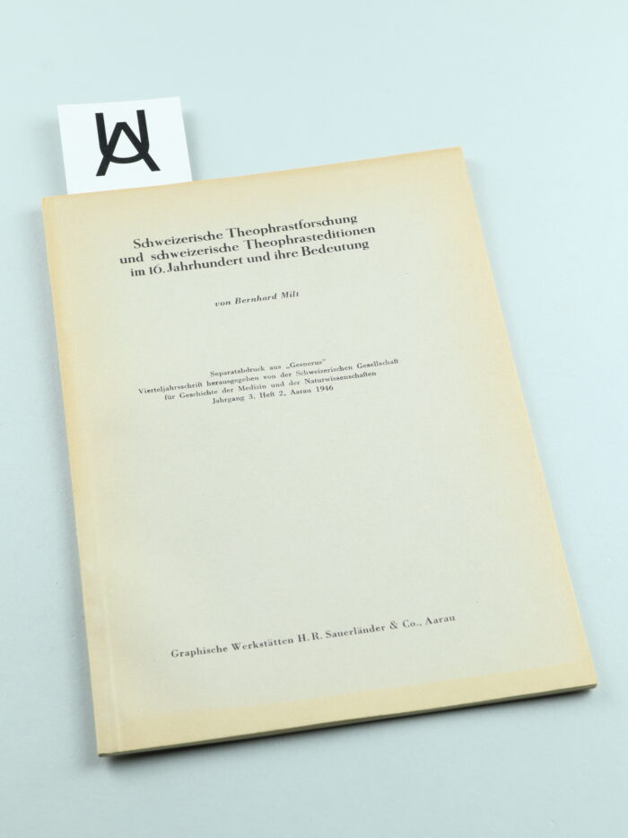 Schweizerische Theophrastforschung und schweizerische Theophrasteditionen im 16. Jahrhundert und ihre Bedeutung