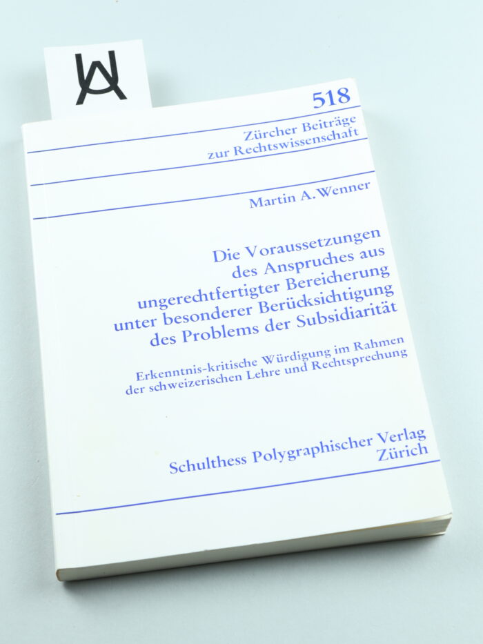 Die Voraussetzungen des Anspruches aus ungerechtfertigter Bereicherung unter besonderer Berücksichtigung des Problems der Subsidiarität