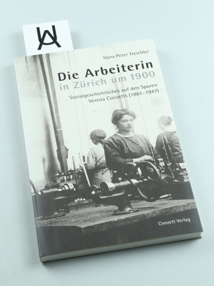 Die Arbeiterin in Zürich um 1900