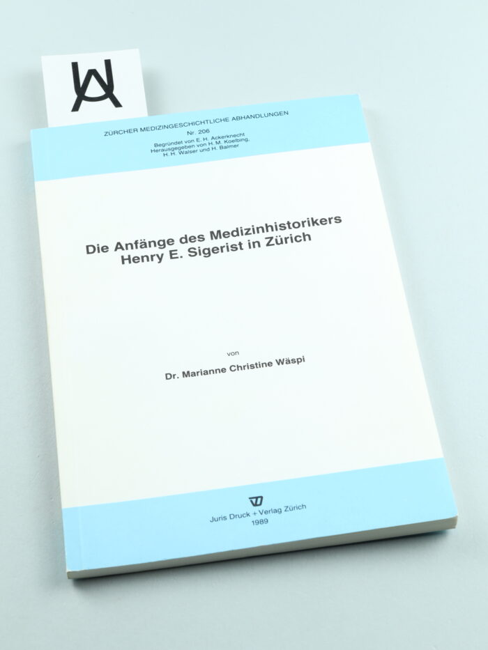 Die Anfänge des Medizinhistorikers Henry E. Sigerist in Zürich