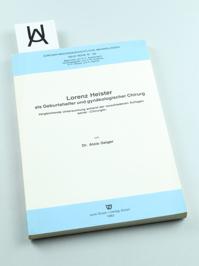 Lorenz Heister als Geburtshelfer und gynäkologischer Chirurg