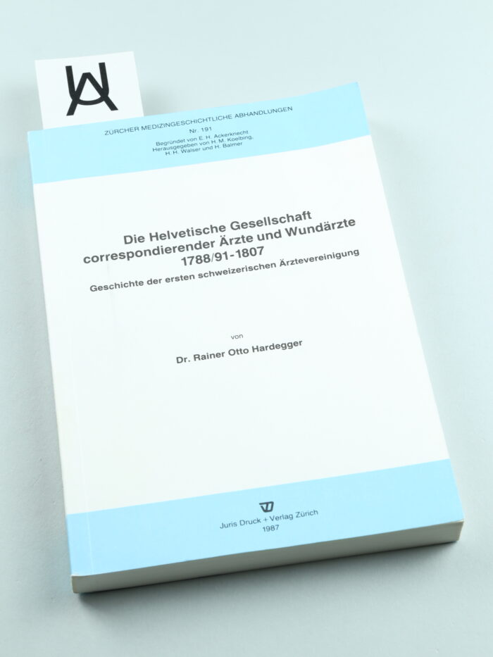 Die Helvetische Gesellschaft correspondierender Ärzte und Wundärzte, 1788/[17]91 - 1807