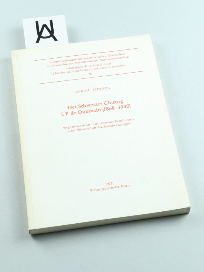 Der Schweizer Chirurg J. F. de Quervain (1868 - 1940)
