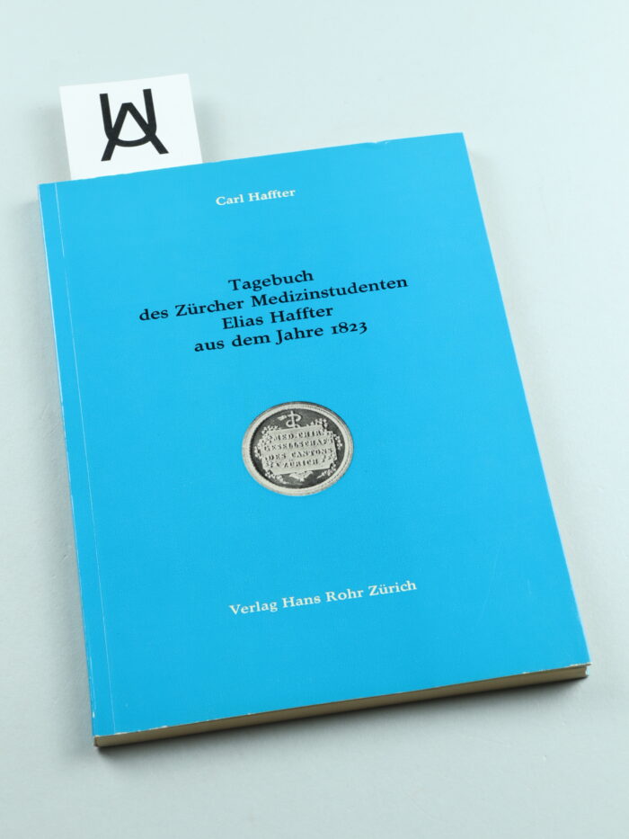 Tagebuch des Zürcher Medizinstudenten Elias Haffter aus dem Jahre 1823