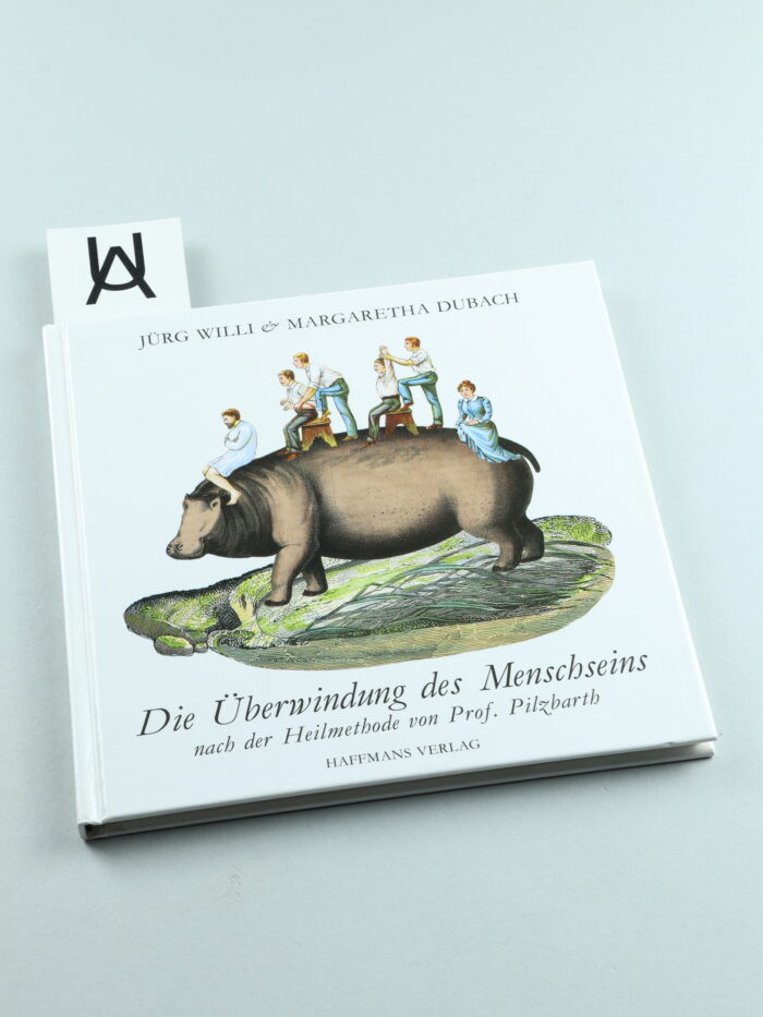 Die Überwindung des Menschseins nach der Heilmethode von Prof. Pilzbarth