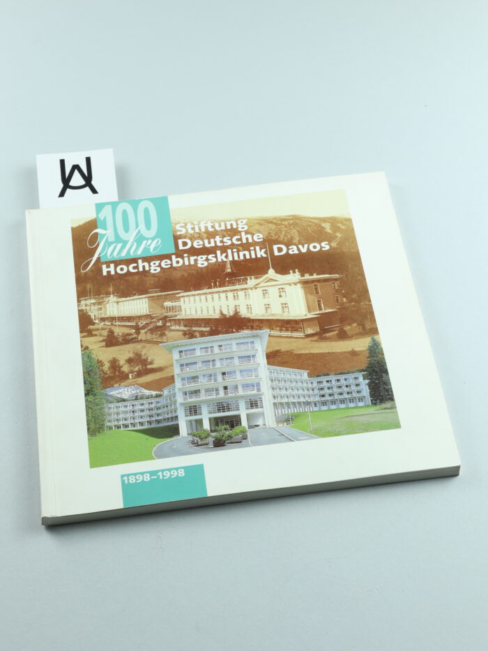 100 Jahre Stiftung Deutsche Hochgebirgsklinik Davos, 1898 - 1998