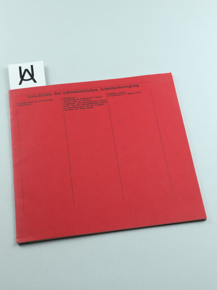Geschichte der schweizerischen Arbeiterbewegung in Dokumenten der zürcherischen Bibliotheken