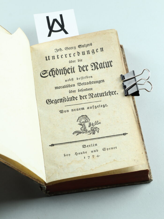 Joh. Georg Sulzers Unterredungen über die Schönheit der Natur nebst desselben moralischen Betrachtungen über besondere Gegenstände der Naturlehre