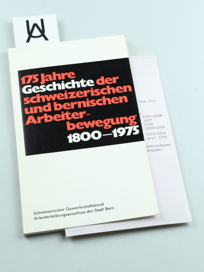 175 Jahre Geschichte der schweizerischen und bernischen Arbeiterbewegung, 1800 - 1975